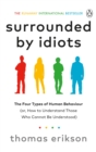 Surrounded by idiots: the four types of human behavior and how to effectively communicate with each in business (and in life) - Erikson, Thomas