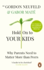 Image for Hold on to your kids: why parents need to matter more than peers