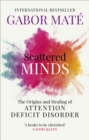Image for Scattered minds: the origins and healing of attention deficit disorder
