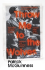 Image for Throw me to the wolves