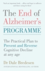 Image for The End of Alzheimer&#39;s Programme: The Practical Plan to Prevent and Reverse Cognitive Decline at Any Age