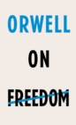 Image for Orwell on freedom