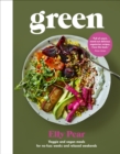 Image for Green: veggie and vegan meals for no-fuss weeks and relaxed weekends