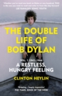 Image for A Restless Hungry Feeling Vol. 1 1941-1966: The Double Life of Bob Dylan