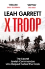 Image for X Troop: the secret Jewish commandos who helped defeat the Nazis