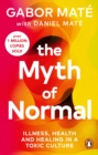 Image for The Myth of Normal: Trauma, Illness &amp; Healing in a Toxic Culture