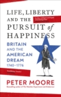 Image for Life, Liberty and the Pursuit of Happiness: Britain and the American Dream (1740-1776)