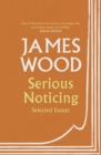 Image for Serious Noticing: Selected Essays
