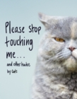 Image for Please Stop Touching Me ... and Other Haikus by Cats