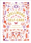 Image for Spellwork for Self-Care: Everyday Magic to Soothe Your Spirit