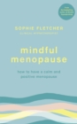 Image for Mindful menopause: mindfulness and hypnosis techniques for a calm and positive menopause