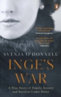 Image for Inge&#39;s War: A Story of Family, Secrets and Survival Under Hitler