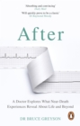 Image for After: a doctor explores what near-death experiences reveal about life and beyond