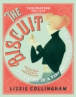 Image for The biscuit: the history of a very British indulgence