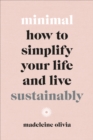 Image for Minimal: how to simplify your life and live sustainably