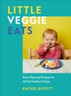 Image for Little veggie eats: easy vegetarian and vegan weaning recipes for all the family to enjoy