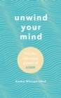 Image for Unwind your mind: harness the power of ASMR to sleep, relax and ease anxiety