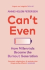 Image for Can&#39;t Even: How Millennials Became the Burnout Generation