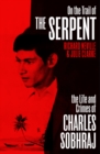 Image for On the Trail of the Serpent: The Life and Crimes of Charles Sobhraj
