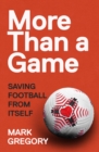 Image for More Than a Game: Saving Football from Itself