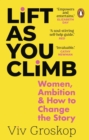 Image for Lift as You Climb: Women and the Art of Ambition