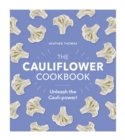 Image for The cauliflower cookbook: unleash the cauli-power!