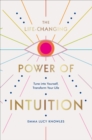 Image for The life-changing power of intuition: tune into yourself, transform your life