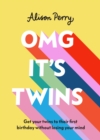 Image for OMG it&#39;s twins!: get your twins to their first birthday without losing your mind