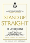 Image for Stand Up Straight: 10 Life Lessons from the Royal Military Academy Sandhurst