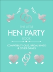 Image for The little hen party book: compatibility quiz, bridal bingo &amp; other games to play.