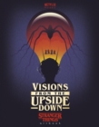 Image for Visions from the upside down: a stranger things art book.