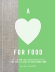 Image for A Love for Food: Notes from the Fields and Recipes from the Kitchens of Daylesford Farm