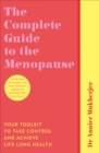Image for The Complete Guide to the Menopause: Your Toolkit to Take Control and Achieve Life-Long Health