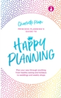 Image for Happy planning: plan your way through anything, from healthy eating and holidays to weddings and weekly shops