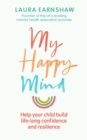 Image for My Happy Mind: Help Your Child Build Life-Long Confidence, Self-Esteem and Resilience