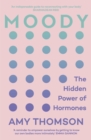 Image for Moody: A Woman&#39;s 21St-Century Hormone Guide