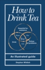 Image for How to drink tea: an illustrated guide