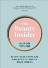 Image for The beauty insider: effortless skincare and beauty advice that works