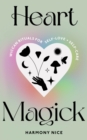 Image for Heart Magick: Wiccan Rituals for Self-Love and Self-Care
