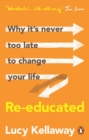 Image for Re-Educated: How I Changed My Job, My Home, My Husband and My Hair