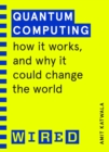 Image for Quantum Computing: How It Works and How It Could Change the World