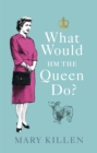 Image for What would HM the Queen do?