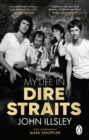 Image for My life in Dire Straits: the inside story of one of the biggest bands in rock history