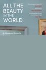 Image for All the Beauty in the World: A Museum Guard&#39;s Adventures in Life, Loss and Art