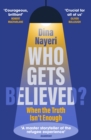 Image for Who Gets Believed?: When the Truth Isn&#39;t Enough