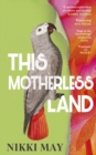 Image for This motherless land