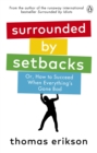 Image for Surrounded by Setbacks: Or, How to Succeed When Everything&#39;s Gone Bad