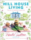 Image for Hill house living: the art of creating a joyful life