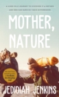 Image for Mother, nature: a 5,000 mile journey to discover if a son and mother can survive their differences