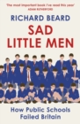 Image for Sad Little Men: Public Schools, Prime Ministers and Me